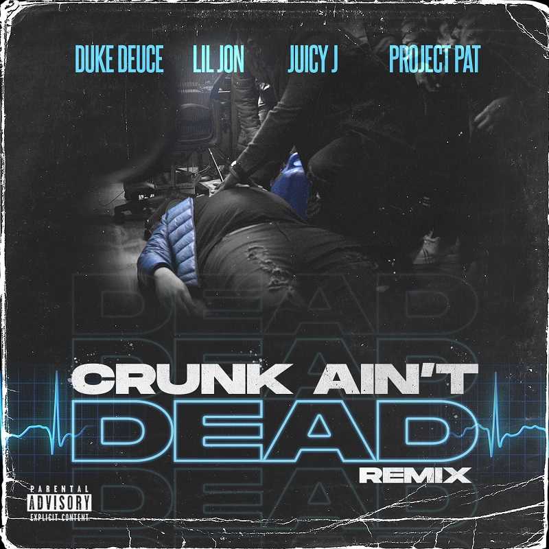 Duke Deuce, Lil Jon & Juicy J Ft. Project Pat - Crunk Aint Dead (Remix)